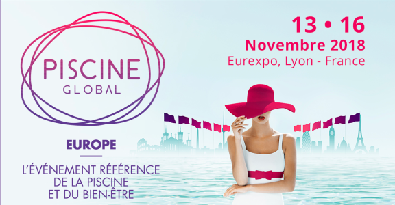 Salon&#x20;Piscine&#x20;Global&#x20;Europe&#x20;de&#x20;Lyon&#x20;du&#x20;13&#x20;au&#x20;16&#x20;novembre&#x20;2018